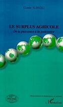 Couverture du livre « Le surplus agricole - de la puissance a la jouissance » de Claude Albagli aux éditions Editions L'harmattan