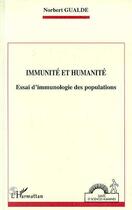 Couverture du livre « Immunite et humanite - essai d'immunologie des populations » de Norbert Gualde aux éditions Editions L'harmattan