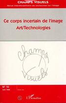 Couverture du livre « Ce corps incertain de l'image art/technologies » de  aux éditions Editions L'harmattan