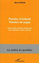 Couverture du livre « Paroles d'enfants paroles de juges : Essai d'une méthode d'approche des révélations d'abus sexuels » de Michel Redon aux éditions Editions L'harmattan