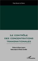 Couverture du livre « Controle des concentrations transnationales » de Paulo Burnier Da Silveira aux éditions Editions L'harmattan