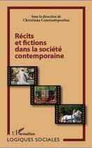 Couverture du livre « Récits et fictions dans la société contemporaine » de Constantopoulou Christiana aux éditions Editions L'harmattan