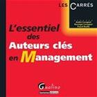 Couverture du livre « L'essentiel des auteurs clés en management » de Berenger Cavagnol et Pascal Roulle et Andre Cavagnol aux éditions Gualino