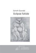 Couverture du livre « Eclipse fatale » de Duwald-S aux éditions Le Manuscrit