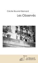 Couverture du livre « Les observés » de Cecile Bourret-Bernard aux éditions Le Manuscrit