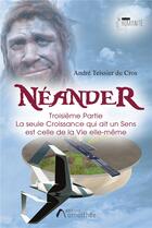 Couverture du livre « Néander t.3 : la seule croissance qui ait un sens est celle de la vie elle-même » de André Teissier Du Cros aux éditions Amalthee