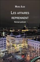 Couverture du livre « Les affaires reprennent : Roman policier » de Michel Allou aux éditions Editions Du Net