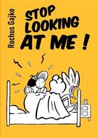 Couverture du livre « Stop looking at me ! » de Rochus Gajke aux éditions Books On Demand