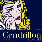 Couverture du livre « Cendrillon au musée » de Amel Khaldi-Bonnaud aux éditions Actes Sud Junior
