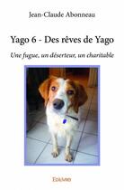 Couverture du livre « Yago 6 ; des rêves de Yago » de Jean-Claude Abonneau aux éditions Edilivre