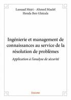 Couverture du livre « Ingénierie et management de connaissances au service de la résolution de problèmes ; application à l'analyse de sécurité » de Lassaad Mejri et Ahmed Maalel et Henda Ben Ghezala aux éditions Edilivre