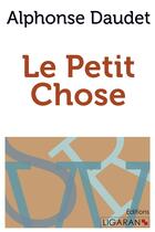 Couverture du livre « Le petit chose » de Alphonse Daudet aux éditions Ligaran