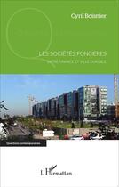 Couverture du livre « Les sociétés foncières ; entre finance et ville durable » de Cyril Boisnier aux éditions L'harmattan