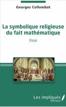 Couverture du livre « La symbolique religieuse du fait mathématique » de Georges Collombat aux éditions Les Impliques