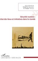 Couverture du livre « Sécurite routière ; état des lieux et initiatives dans le monde » de Sandrine Gaymard et Teodor Tiplica aux éditions L'harmattan