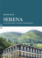 Couverture du livre « Serena : au fil des Gaves, une saga des familles... » de Michele Reich aux éditions Complicites