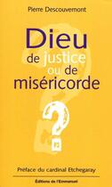 Couverture du livre « Dieu de justice ou de miséricorde ? » de Pierre Descouvemont aux éditions Emmanuel