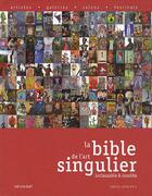 Couverture du livre « La bible de l'art singulier ; inclassable et insolite (édition 2010-2011) » de  aux éditions Le Livre D'art