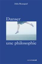 Couverture du livre « Danser, une philosophie » de Julia Beauquel aux éditions Carnets Nord