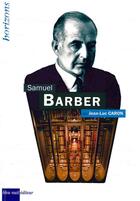 Couverture du livre « Samuel Barber » de Jean-Luc Caron aux éditions Bleu Nuit
