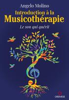 Couverture du livre « Introduction à la musicothérapie : Le son qui guérit » de Angelo Molino aux éditions Gremese