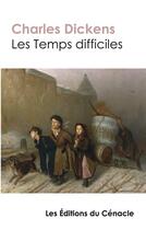 Couverture du livre « Les Temps difficiles » de Charles Dickens aux éditions Editions Du Cenacle