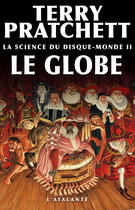 Couverture du livre « La science du Disque-monde Tome 2 : le globe » de Terry Pratchett et Jack Cohen et Ian Stewart aux éditions L'atalante