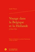 Couverture du livre « Voyage dans la belgique et la hollande (1794-1795) » de Thouin Andre aux éditions Classiques Garnier