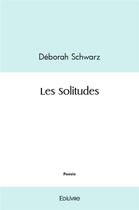 Couverture du livre « Les solitudes » de Schwarz Deborah aux éditions Edilivre