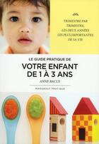 Couverture du livre « Le guide de votre enfant de 1 à 3 ans » de Bacus-A aux éditions Marabout