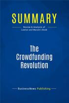 Couverture du livre « Summary : the crowdfunding revolution (review and analysis of Lawton and Marom's book) » de  aux éditions Business Book Summaries