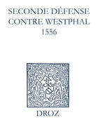 Couverture du livre « Recueil des opuscules 1566. Seconde défense contre Westphal (1556) » de Laurence Vial-Bergon aux éditions Epagine