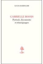 Couverture du livre « Gabrielle bossis, portrait, documents et témoignages » de Lucia Barocchi aux éditions Beauchesne