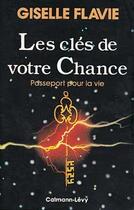 Couverture du livre « Les cles de votre chance - passeport pour la vie » de Giselle Flavie aux éditions Calmann-levy