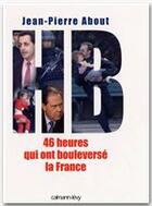 Couverture du livre « HB ; 46 heures qui ont bouleversé la France » de Jean-Pierre About aux éditions Calmann-levy