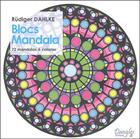 Couverture du livre « Blocs mandala ; 72 mandalas à colorier » de Ruediger Dahlke aux éditions Dangles