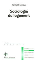 Couverture du livre « Sociologie du logement » de Yankel Fijalkow aux éditions La Decouverte