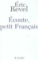 Couverture du livre « Écoute petit Français ! » de Eric Revel aux éditions Lattes