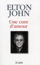 Couverture du livre « Une cure d'amour » de Elton John aux éditions Lattes