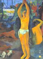 Couverture du livre « Gauguin à tahiti ; l'atelier des tropiques » de  aux éditions Reunion Des Musees Nationaux