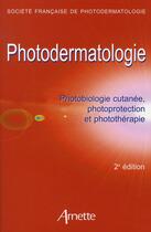 Couverture du livre « Photodermatologie 2e edition - photobiologie cutanee, photoprotection et phototherapie » de Collectif Arnettea aux éditions Arnette