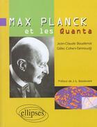 Couverture du livre « Max Planck et les quanta » de Gilles Cohen-Tannoudji et Jean-Claude Boudenot aux éditions Ellipses