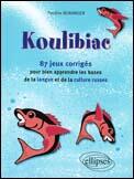 Couverture du livre « Koulibiac - 87 jeux corriges pour bien apprendre les bases de la langue et de la culture russes » de Pauline Beranger aux éditions Ellipses