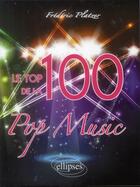Couverture du livre « Le top 100 de la pop music » de Frederic Platzer aux éditions Ellipses