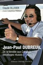 Couverture du livre « Jean-Paul Dubreuil ; de l'épicerie à la compagnie aérienne » de Claude Ollivier aux éditions Ouest France