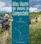 Couverture du livre « Atlas illustré des chemins de Compostelle » de Patrick Merienne et Fabienne Bodan aux éditions Ouest France