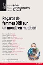 Couverture du livre « Regards de femmes DRH sur un monde en mutation » de Wilfrid Raffard et Edgard Added et Carine Dartiguepeyrou aux éditions Pearson