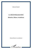 Couverture du livre « La décentralisation : Histoire, bilans, évolutions » de Edmond Maestri aux éditions L'harmattan