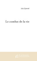 Couverture du livre « Le combat de la vie » de July Queval aux éditions Le Manuscrit