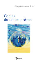 Couverture du livre « Contes du temps présent » de Marguerite-Mari Roze aux éditions Publibook